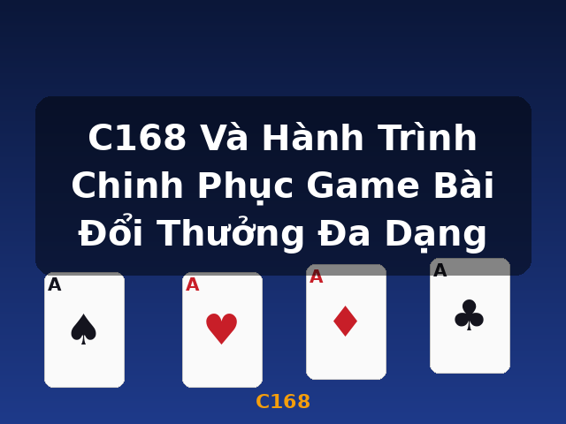 C168 Và Hành Trình Chinh Phục Game Bài Đổi Thưởng Đa Dạng - C168 C168 Và Hành Trình Chinh Phục Game Bài Đổi Thưởng Đa Dạng - C168