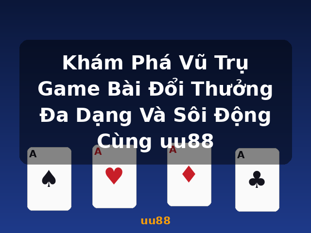 Khám Phá Vũ Trụ Game Bài Đổi Thưởng Đa Dạng Và Sôi Động Cùng uu88 - uu88 Khám Phá Vũ Trụ Game Bài Đổi Thưởng Đa Dạng Và Sôi Động Cùng uu88 - uu88